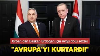 Macaristan Başbakanı Viktor Orban'dan Başkan Erdoğan için övgü dolu sözler: ‘Avrupa kıtasını kurtardı‘