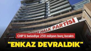 CHP'li belediye 250 milyon bor brakt! Enkaz devraldk