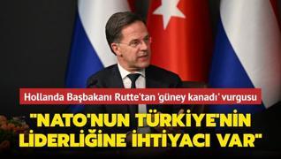 Hollanda Babakan Rutte'tan 'gney kanad' vurgusu: NATO'nun Trkiye'nin liderliine ihtiyac var
