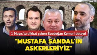 1 Mays'ta dikkat eken Bozdoan Kemeri detay: Mustafa Sandal'n askerleriyiz