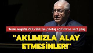 Bakan Yaar Gler'den terr rgt PKK/YPG'ye pilotaj eitimine sert k: Aklmzla alay etmesinler