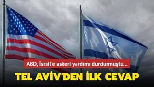 ABD, srail'e askeri yardm durdurmutu... Tel Aviv'den ilk cevap geldi