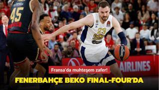 Fenerbahe Beko Final-Four'da! Fransa'da muhteem zafer