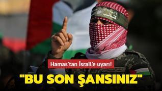Hamas'tan srail'e uyar: Bu son ansnz