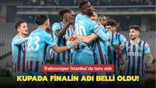 Kupada finalin ad belli oldu! Trabzonspor stanbul'da turu ald