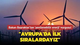 Bakan Bayraktar'tan 'yenilenebilir enerji' vurgusu! Avrupa'da ilk sralardayz