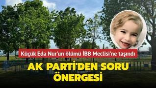 Eda Nur'un lm BB Meclisi'ne tand: AK Parti'den soru nergesi