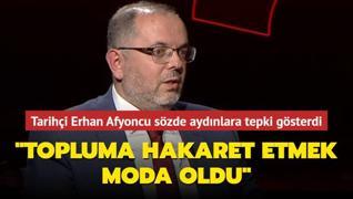 Tarihi Yazar Prof. Dr. Erhan Afyoncu: Gerek bir aydn toplumun deerlerinden kopuk olamaz