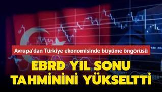 Avrupa'dan Trkiye ekonomisinde byme ngrs: EBRD yl sonu tahminini ykseltti