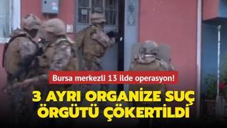 Bursa merkezli 13 ilde operasyon: 112 pheli yakaland