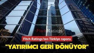 Fitch Ratings'ten Trkiye raporu: Yatrmclar geri dnyor