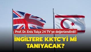 Prof. Dr. Enis Tula 24 TV'ye deerlendirdi! ngiltere KKTC'yi mi tanyacak?