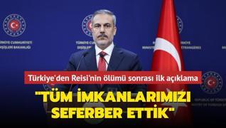 Trkiye'den ran Cumhurbakan Reisi'nin lm sonras ilk aklama: Tm imkanlarmz seferber ettik