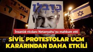nsanlk vicdan Netanyahu'yu mahkum etti... Sivil protestolar UCM kararndan daha etkili