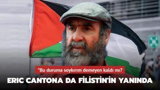 Bu duruma soykrm demeyen kald m? Eric Cantona da Filistin'in yannda