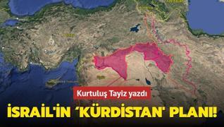 srail'in Krdistan' plan: Kurtulu Tayiz yazd