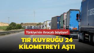 Tr kuyruu 24 kilometreyi at... Trkiye'nin ihracat byyor!
