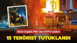 EYP'li eylem yapan 15 PKK'l tutukland