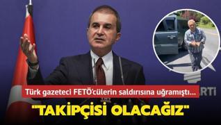 Trk gazeteci FET'clerin saldrsna uramt... AK Parti'den sert tepki: Takipisi olacaz