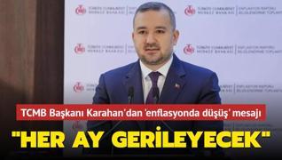 TCMB Bakan Karahan'dan manet enflasyonda d mesaj: Her ay gerileyecek