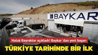 Haluk Bayraktar aklad: Baykar'dan Trkiye tarihinde bir ilk