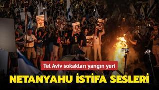 Tel Aviv sokaklar yangn yeri: Netanyahu istifa sesleri yankland
