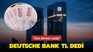 Deutsche Bank TL dedi! Son derece cazip