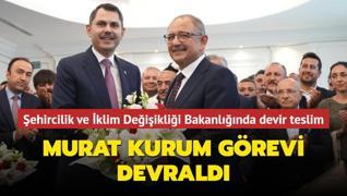 Murat Kurum grevi devrald... evre ehircilik ve klim Deiiklii Bakanlnda devir teslim