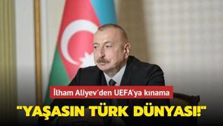 lham Aliyev'den UEFA'ya knama... Yaasn Trk dnyas
