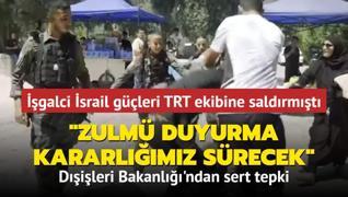 Dileri'nden TRT ekibine saldran igalci srail'e sert tepki