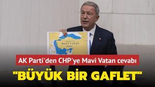 AK Parti'den CHP'ye Mavi Vatan cevab: Byk bir gaflet
