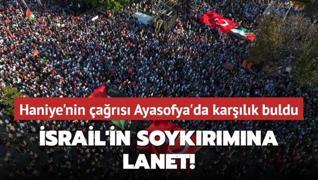 Haniye'nin son ars Ayasofya'da karlk buldu... srail'in soykrmna lanet!