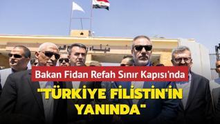 Bakan Fidan Refah Snr Kaps'nda: Trkiye Filistin'in yannda