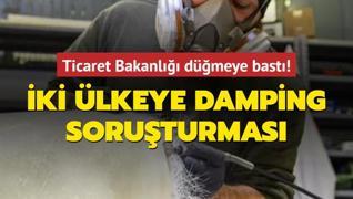 Ticaret Bakanl dmeye bast! ki lkeye damping soruturmas