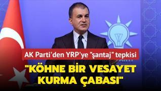 AK Parti'den YRP'ye antaj tepkisi: Khne bir vesayet kurma abas