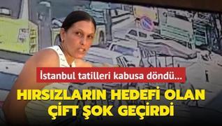 stanbul tatilleri kabusa dnd...  Hrszlarn hedefi olan ift ok geirdi