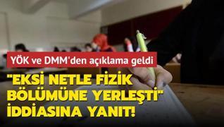 Eksi netle fizik blmne yerleti iddiasna yant! YK ve DMM'den aklama geldi