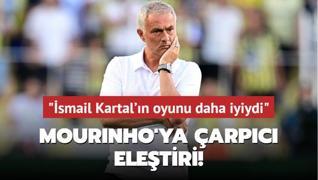 Mourinho'ya arpc eletiri! smail Kartal'n oyunu daha iyiydi