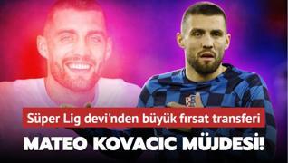 Mateo Kovacic mjdesi! Sper Lig devi'nden byk frsat transferi