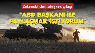 Zelenski'den atekes k: ABD Bakan ile paylamak istiyorum