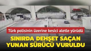 Snrda dehet saan Yunan src vurularak yakaland