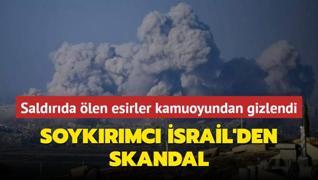 Soykrmc srail'den skandal... Saldrda len esirler kamuoyundan gizlendi