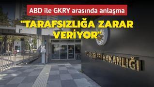 Trkiye'den ABD ile GKRY arasndaki anlamaya tepki: Knyoruz