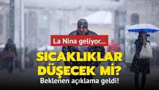 La Nina geliyor... Scaklklar decek mi? Beklenen aklama geldi!