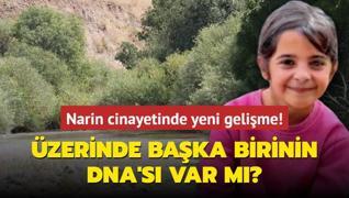 Narin cinayetinde yeni gelime! Baka birinin DNA'sna rastlanmad