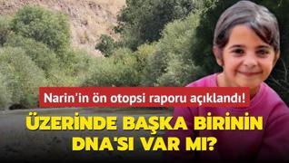 Narin'in n otopsi raporu akland! Baka birinin DNA'sna rastlanmad