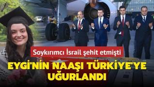 Soykrmc srail ehit etmiti... Eygi'nin naa Trkiye'ye uurland