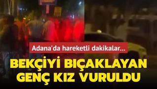 Adana'da hareketli dakikalar... Bekiyi baklayan gen kz vuruldu