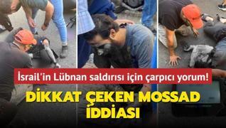 srail'in Lbnan saldrs iin arpc yorum! Mossad tedarik hattn zm olabilir