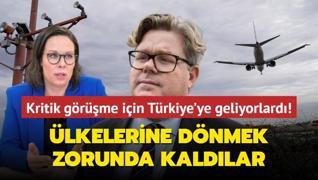 Kritik grme iin Trkiye'ye geliyorlard! lkelerine dnmek zorunda kaldlar